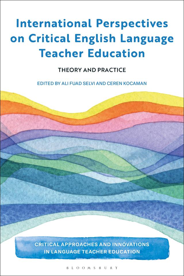 International Perspectives on Critical  English Language Teacher Education by Ali Fuad Selvi, Ceren Kocaman
