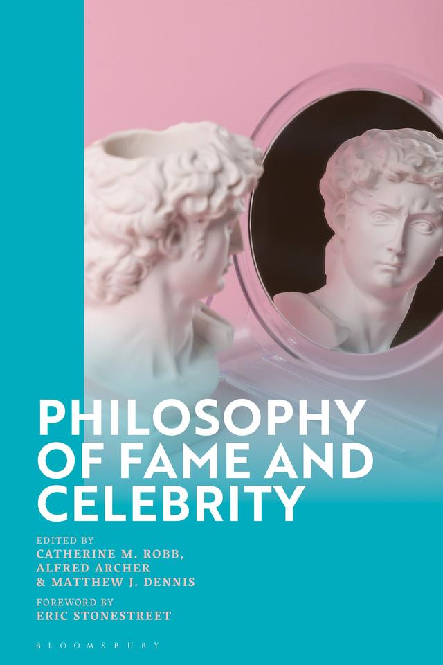 Philosophy of Fame and Celebrity by Alfred Archer, Catherine M. Robb, Matthew Dennis