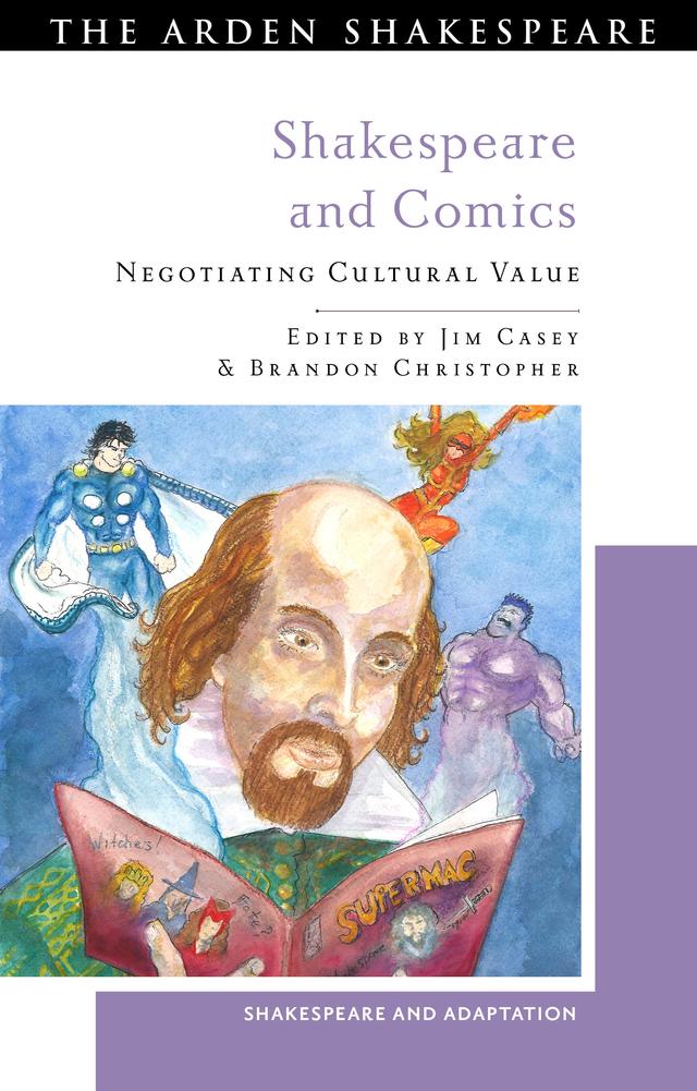 Shakespeare and Comics by Brandon Christopher, Jim Casey, Mark Thornton Burnett