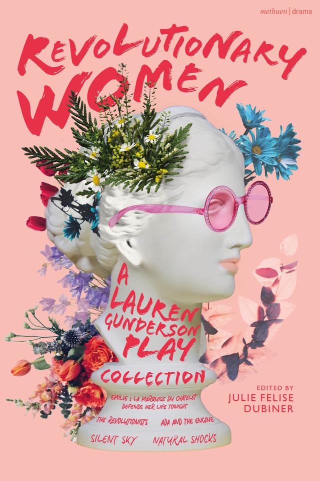 Revolutionary Women: A Lauren Gunderson Play Collection by Julie Felise Dubiner, Lauren Gunderson