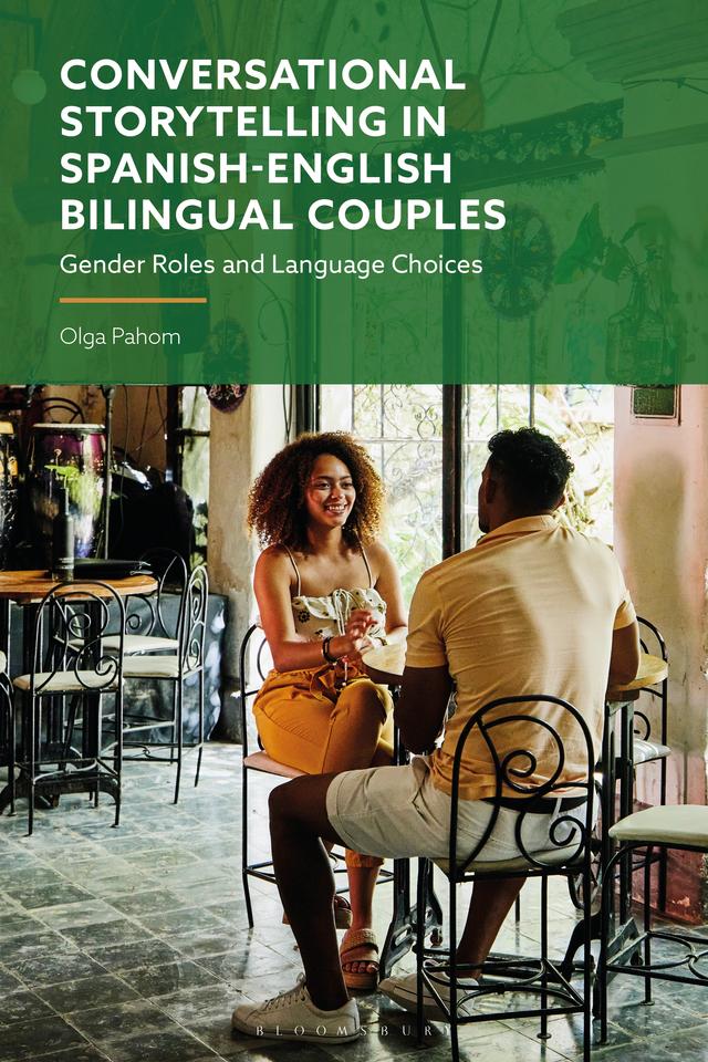 Conversational Storytelling in Spanish-English Bilingual Couples by Olga Pahom