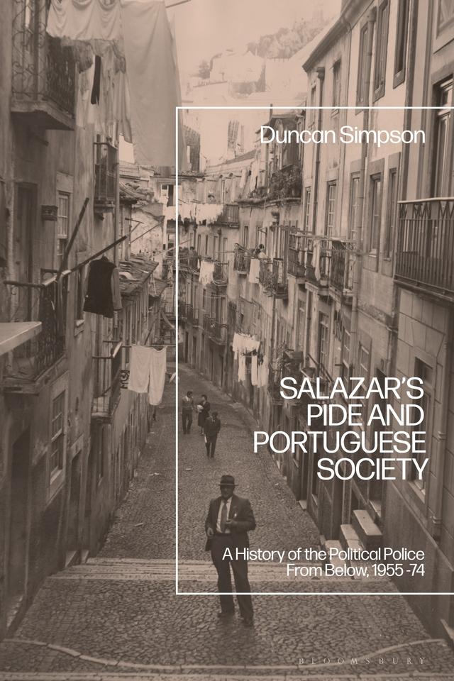 Salazar’s PIDE and Portuguese Society by Duncan Simpson