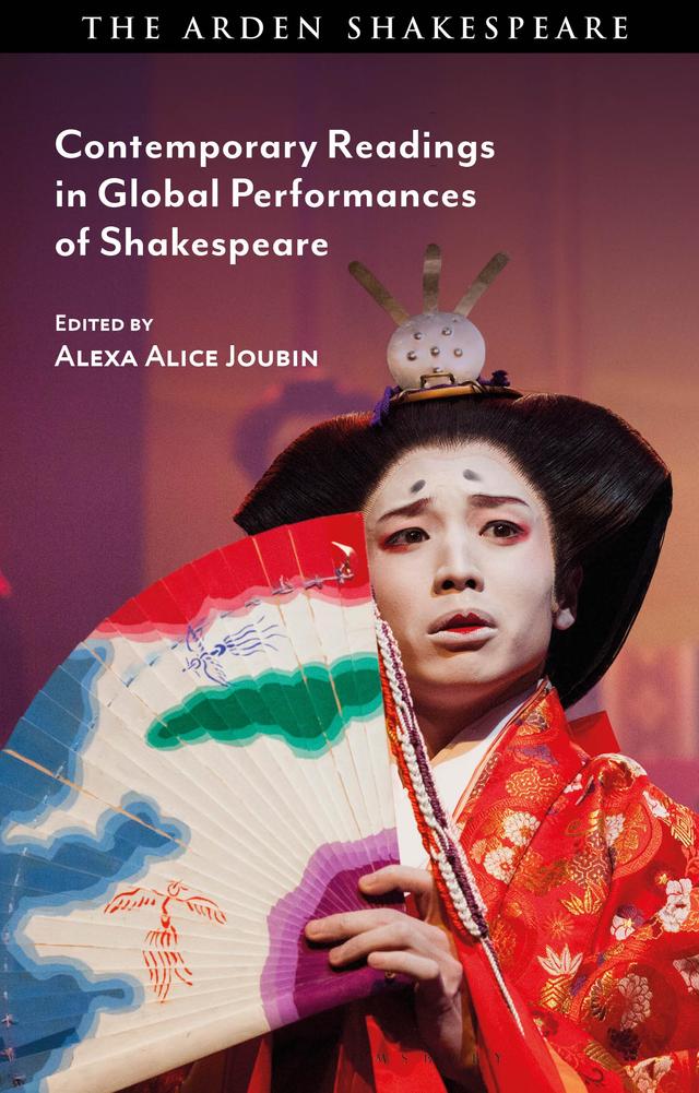 Contemporary Readings in Global Performances of Shakespeare by Alexa Alice Joubin