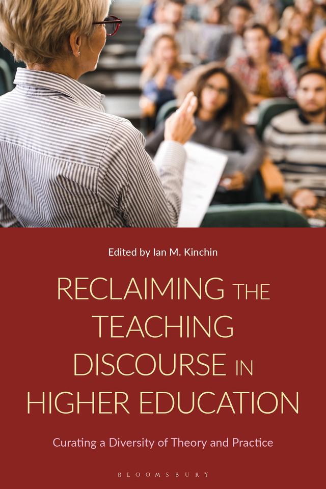 Reclaiming the Teaching Discourse in Higher Education by Ian M. Kinchin