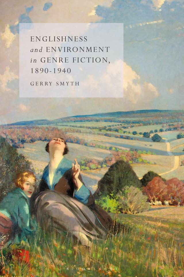 Englishness and Environment in Genre Fiction, 1890-1940 by Gerry Smyth