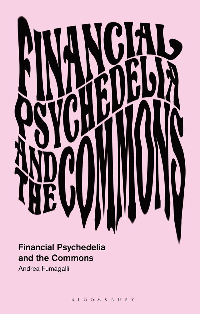 Financial Psychedelia and the Commons by Andrea Fumagalli