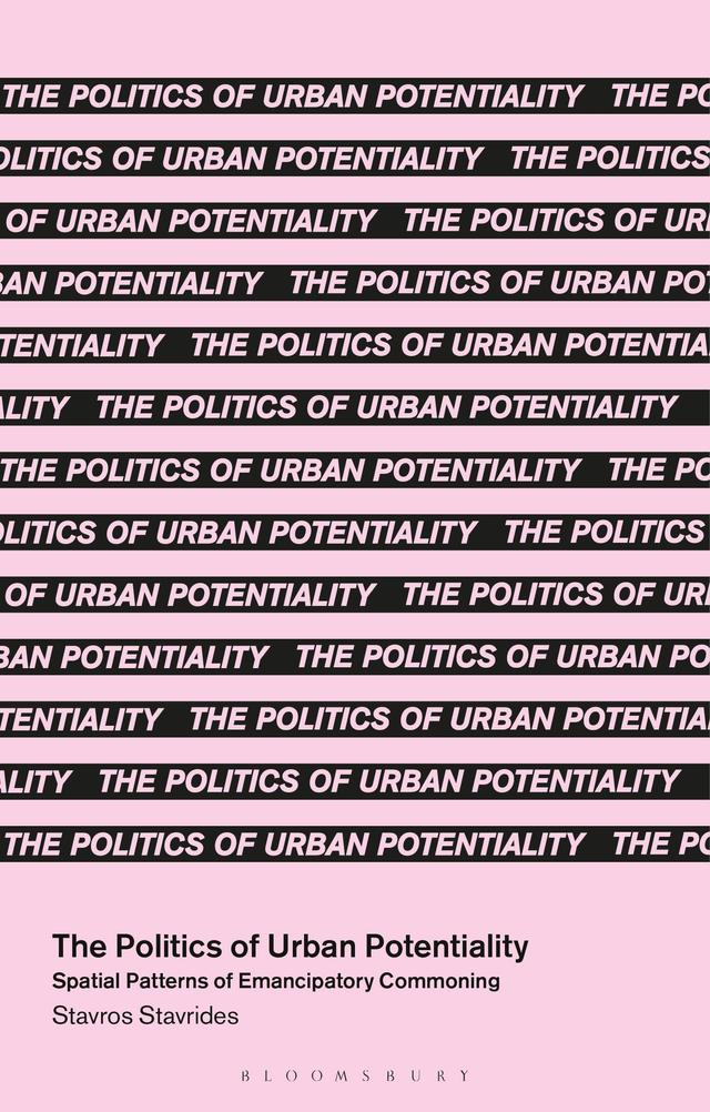 The Politics of Urban Potentiality by Stavros Stavrides