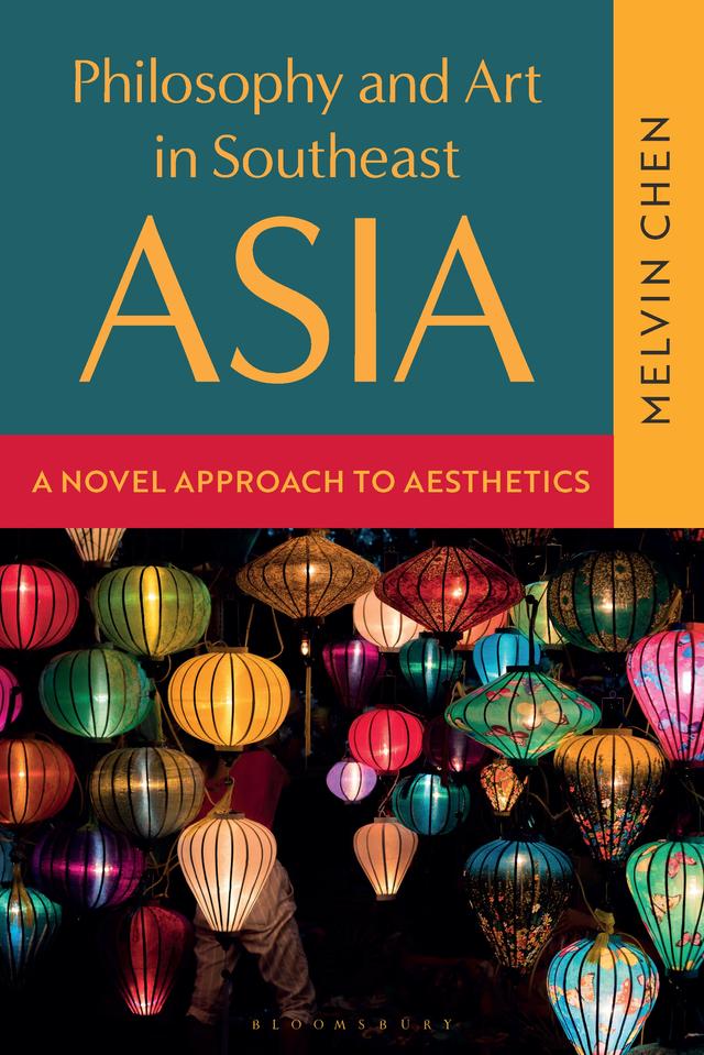 Philosophy and Art in Southeast Asia by Melvin Chen