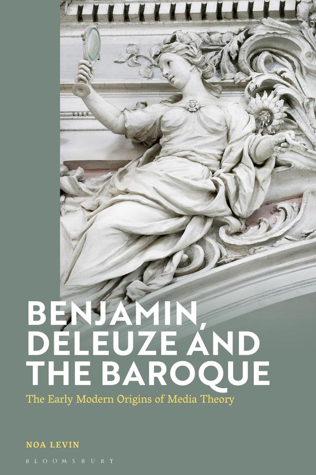 Benjamin, Deleuze and the Baroque by Noa Levin
