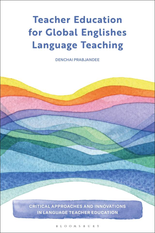 Teacher Education for Global Englishes Language Teaching by Denchai Prabjandee