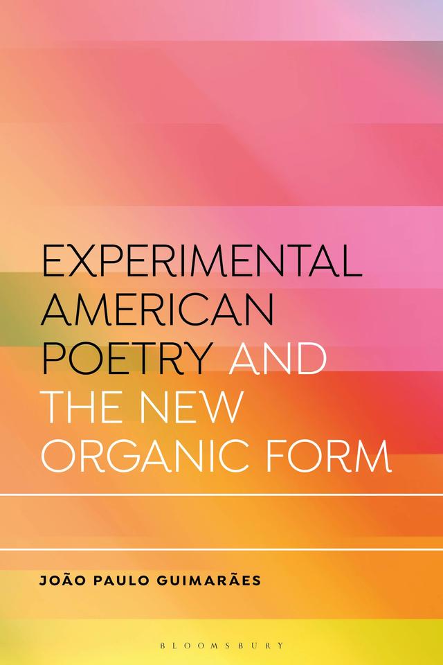 Experimental American Poetry and the New Organic Form by 