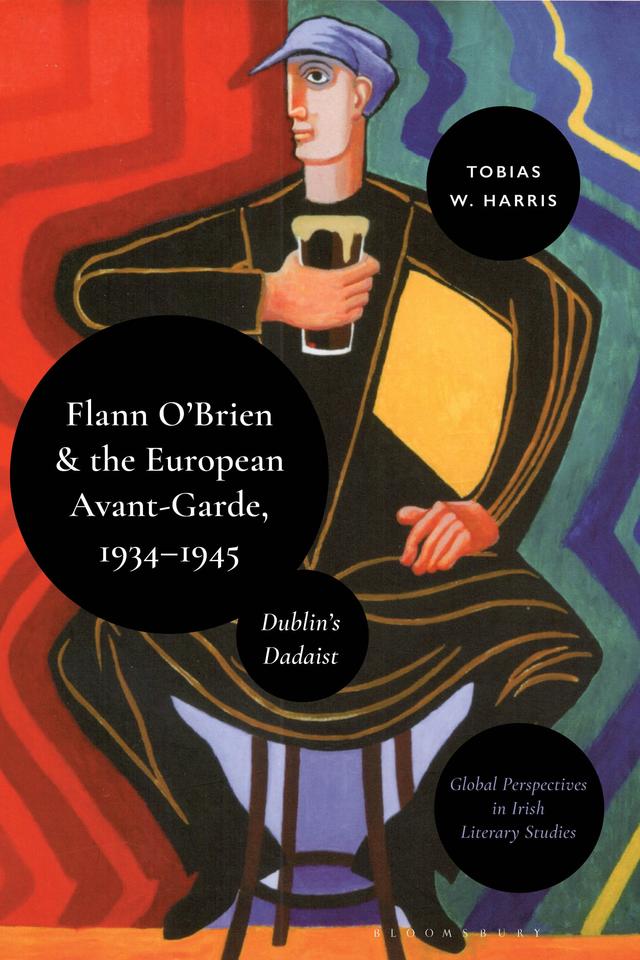 Flann O’Brien and the European Avant-Garde, 1934–45 by Tobias William Harris