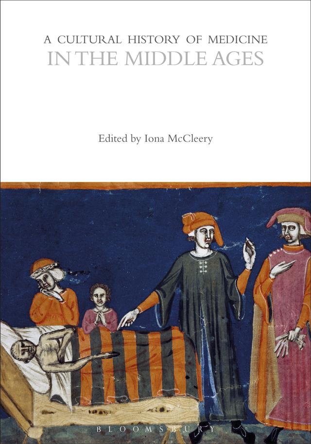 A Cultural History of Medicine in the Middle Ages by Iona McCleery