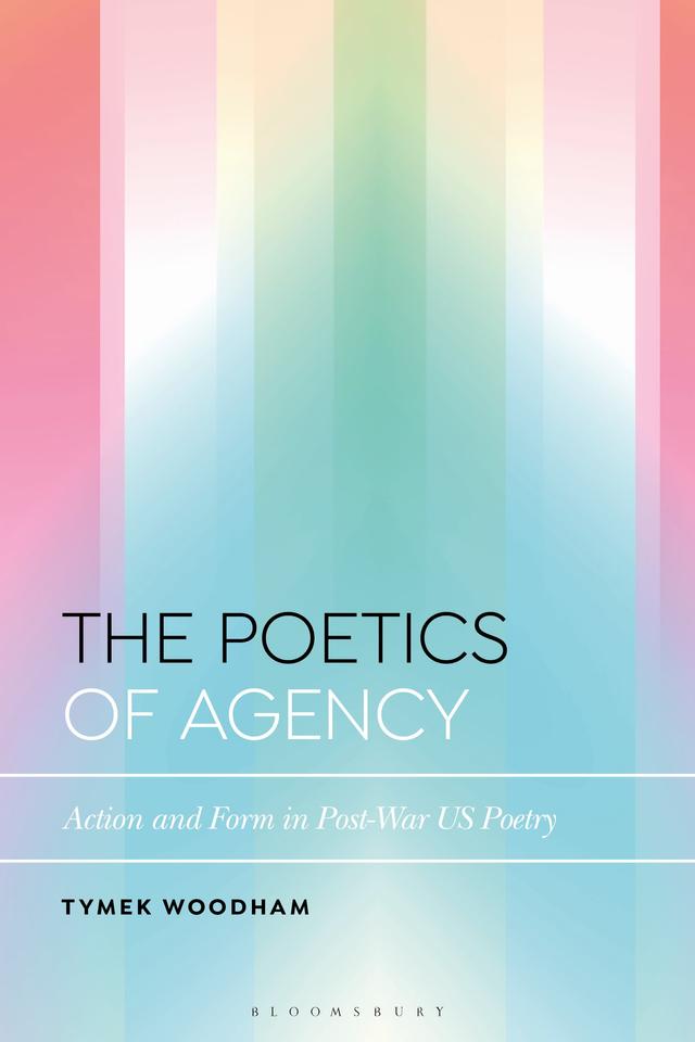 The Poetics of Agency by Tymek Woodham