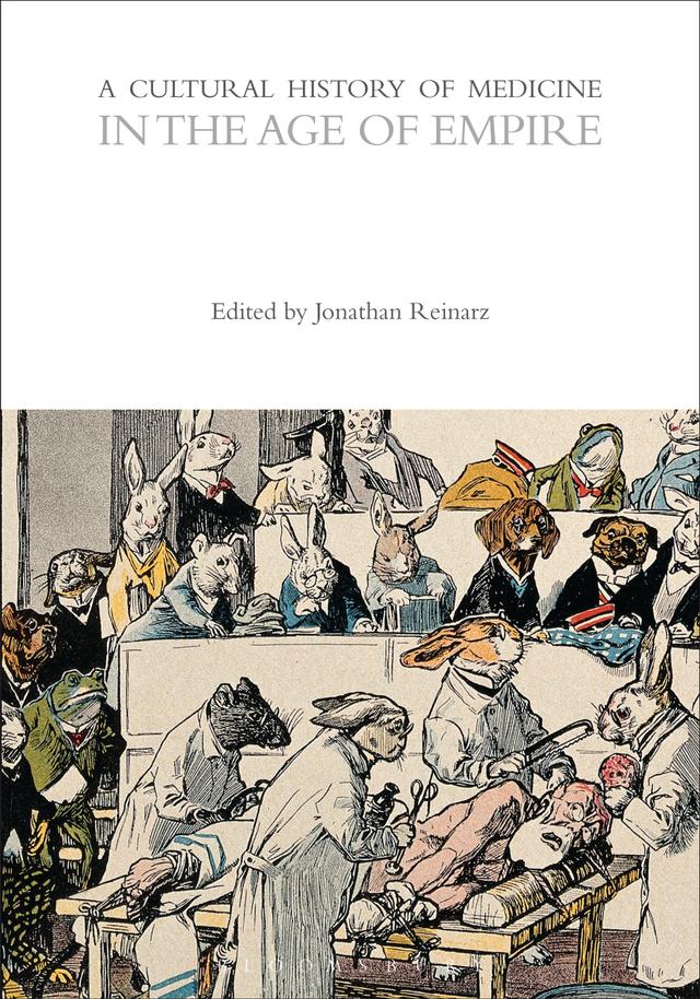 A Cultural History of Medicine in the Age of Empire by Jonathan Reinarz