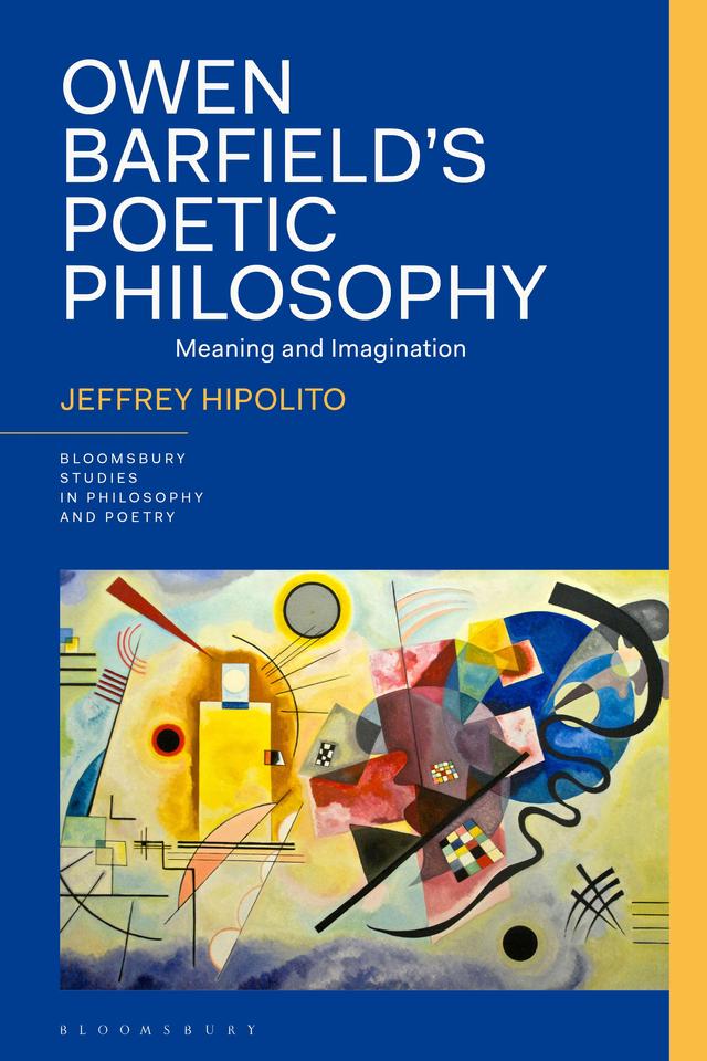 Owen Barfield’s Poetic Philosophy by Jeffrey Hipolito