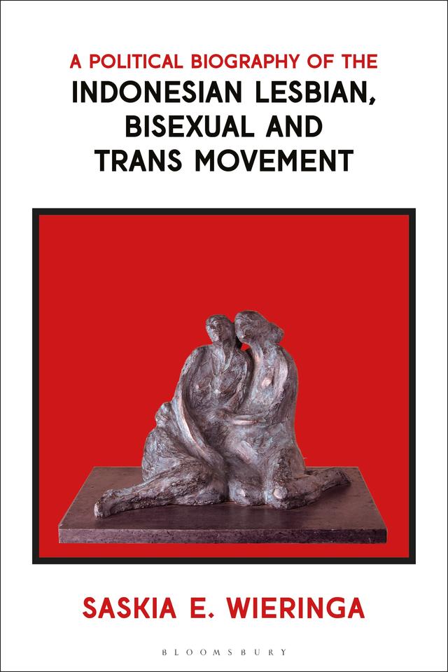 A Political Biography of the Indonesian Lesbian, Bisexual and Trans Movement by 
