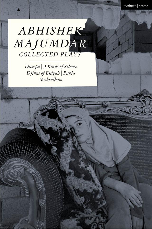 Abhishek Majumdar Collected Plays by Abhishek Majumdar