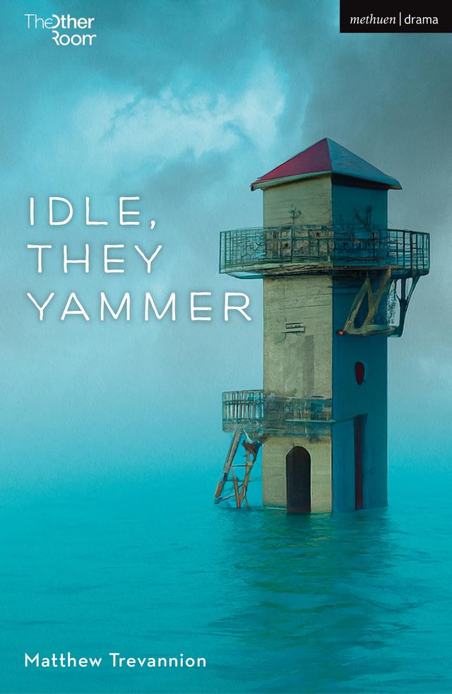 Idle, They Yammer by Matthew Trevannion