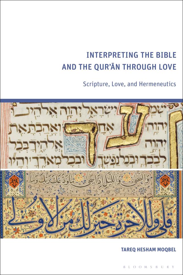 Interpreting the Bible and the Qur’an through Love by Tareq Hesham Moqbel