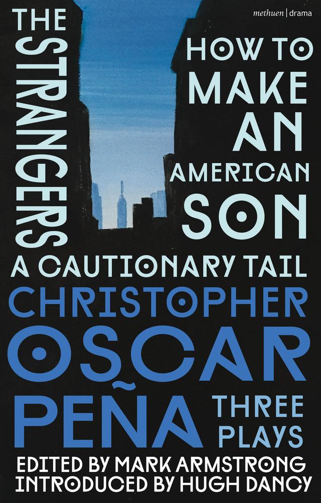 christopher oscar peña: Three Plays by christopher oscar peña, Mark Armstrong