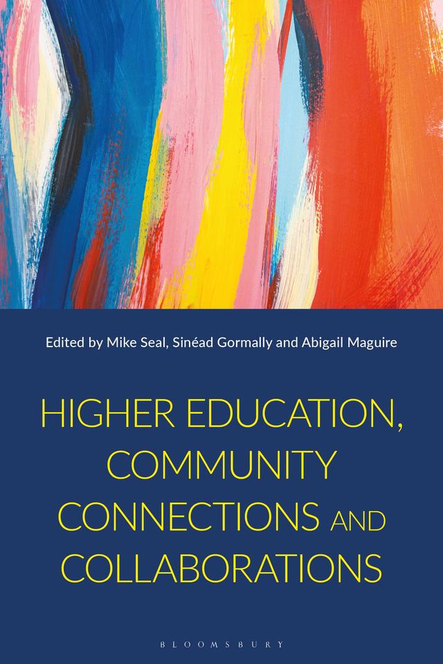Higher Education, Community Connections and Collaborations by Abigail Maguire, Mike Seal, Sinéad Gormally