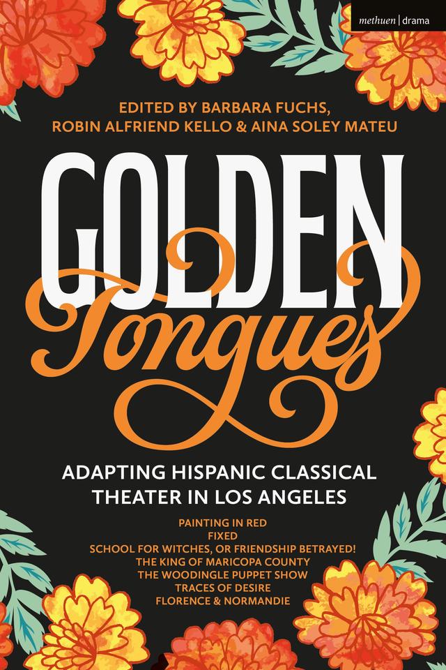 Golden Tongues by Aina Soley-Mateu, Barbara Fuchs, Boni B. Alvarez, Julie Taiwo Quarles, June Carryl, Lina Patel, Luis Alfaro, Madhuri Shekar, Mary Lyon Kamitaki, Robin Alfriend Kello