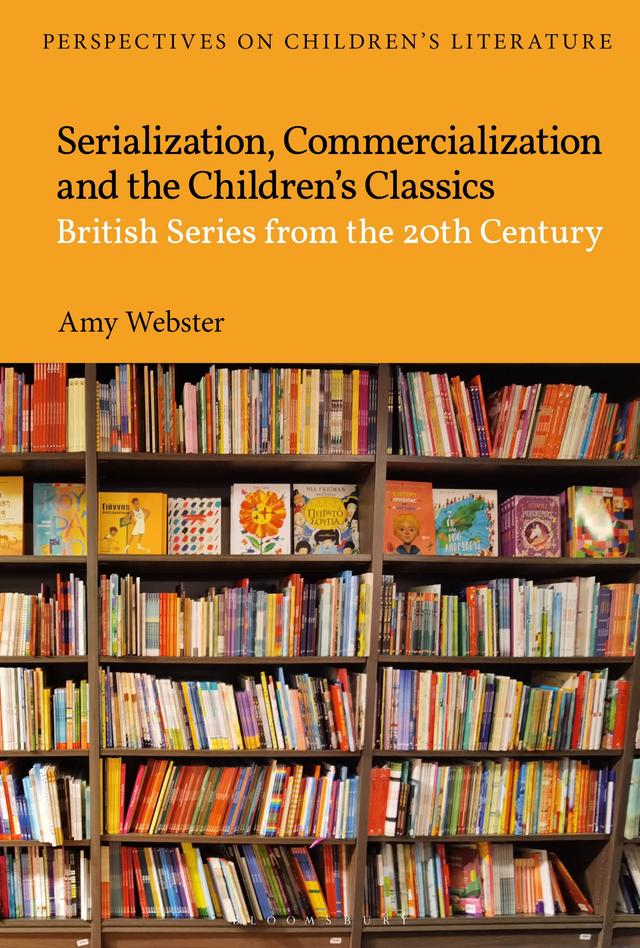 Serialization, Commercialization and the Children’s Classics by Amy Webster