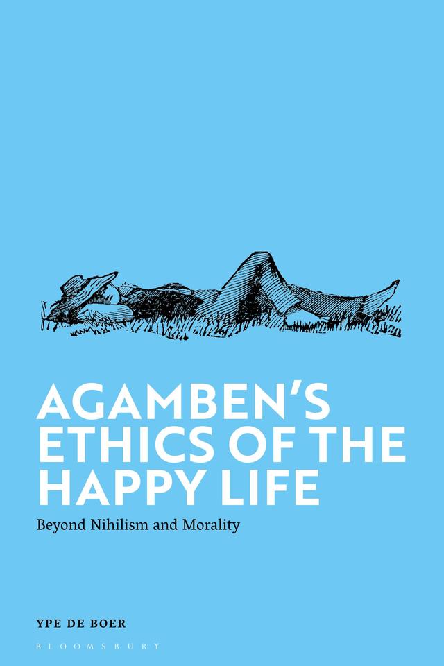 Agamben's Ethics of the Happy Life by Ype de Boer