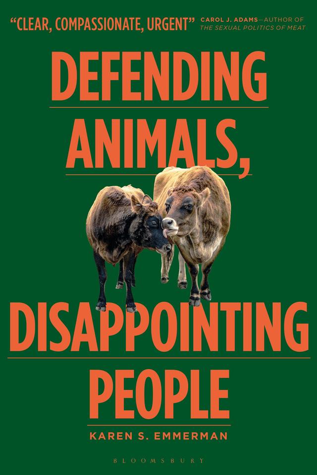 Defending Animals, Disappointing People by Karen S. Emmerman