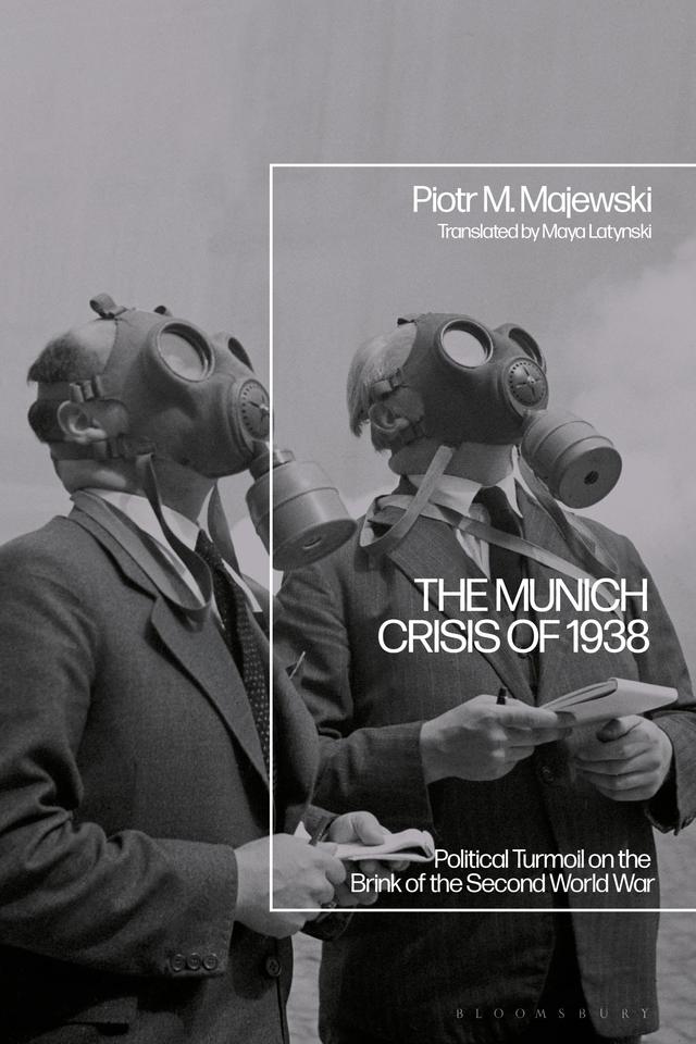 The Munich Crisis of 1938 by Piotr M. Majewski