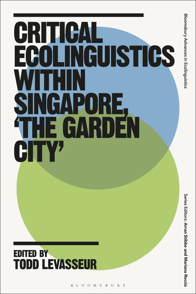 Critical Ecolinguistics Within Singapore, 'the Garden City' by Todd LeVasseur