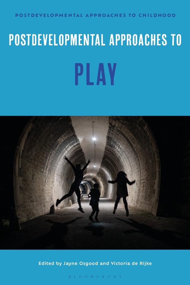Postdevelopmental Approaches to Play by Jayne Osgood, Victoria de Rijke