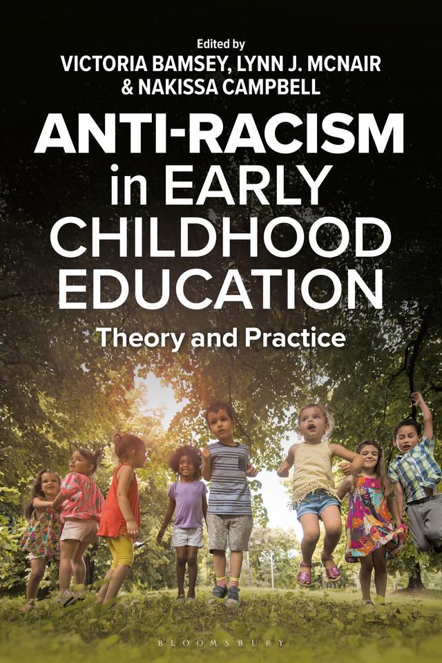 Anti-racism in Early Childhood Education by Lynn J. McNair, Nakissa Campbell, Victoria Bamsey