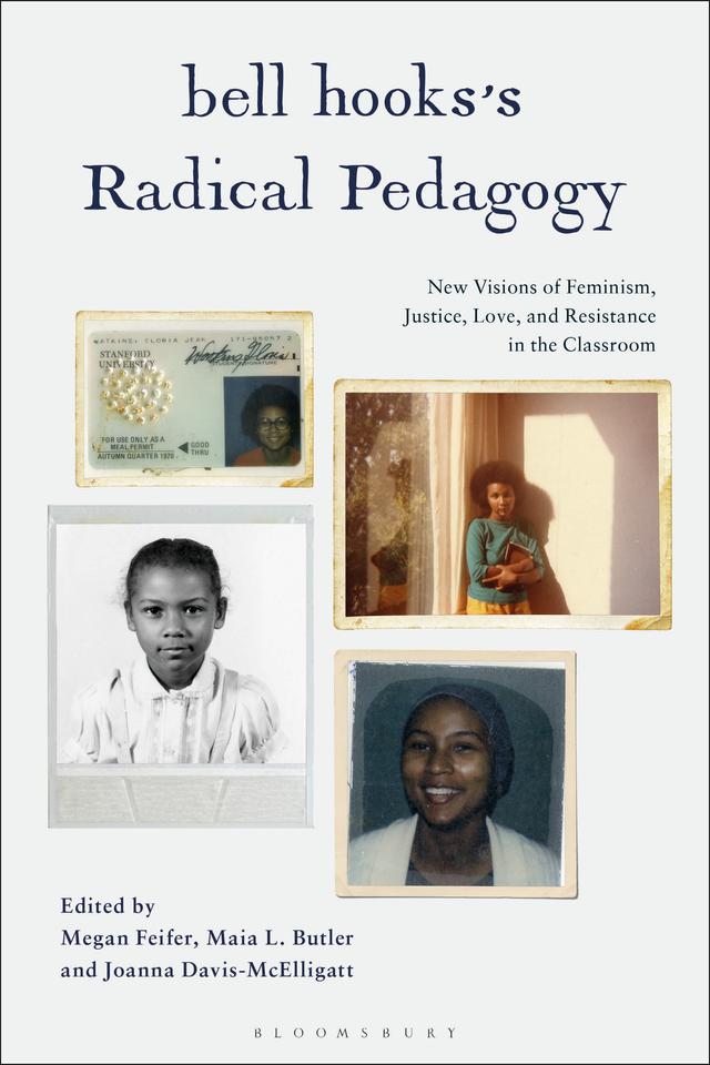 bell hooks’s Radical Pedagogy by Joanna Davis-McElligatt, Maia L. Butler, Megan Feifer