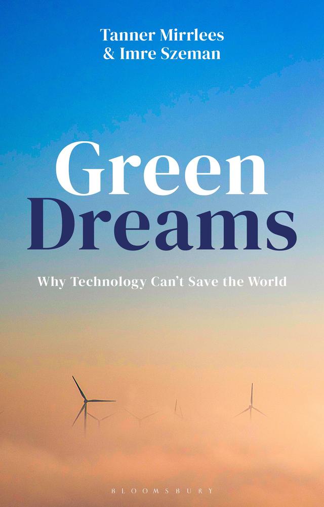 Green Dreams by Imre Szeman, Tanner Mirrlees