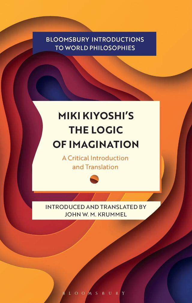 Miki Kiyoshi's The Logic of Imagination by John W. M. Krummel, Kiyoshi Miki