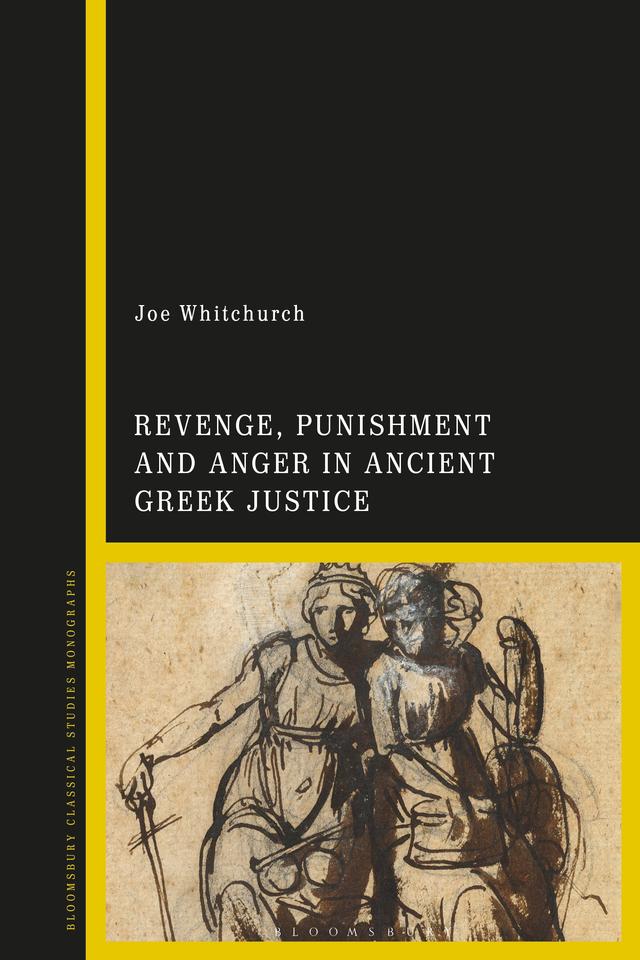 Revenge, Punishment and Anger in Ancient Greek Justice by Joe Whitchurch