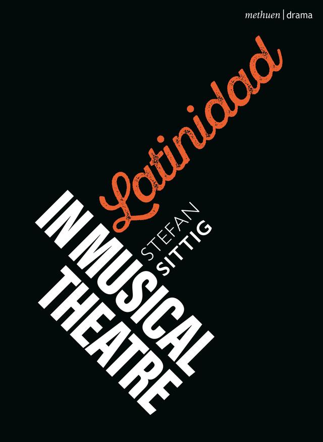 Latinidad in Musical Theatre by Stefan Sittig