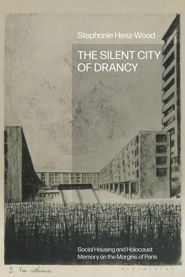 The Silent City of Drancy by Stephanie Hesz-Wood
