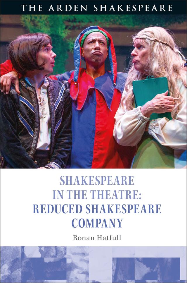 Shakespeare in the Theatre: Reduced Shakespeare Company by Farah Karim Cooper, Peter Holland, Ronan Hatfull, Stephen Purcell