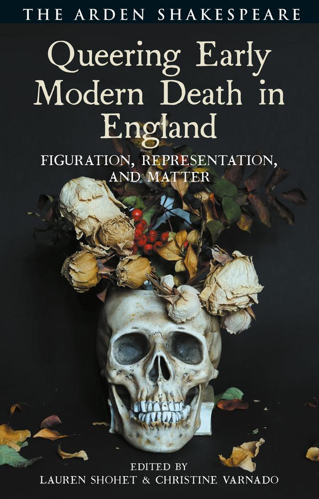 Queering Early Modern Death in England by Christine Varnado, Lauren Shohet