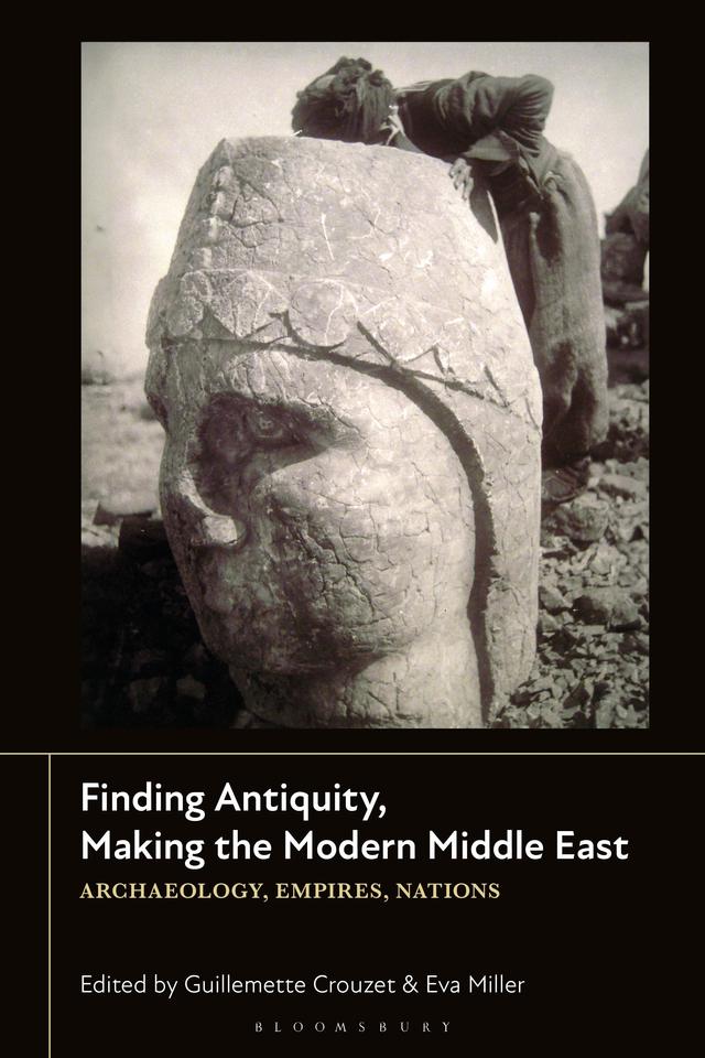 Finding Antiquity, Making the Modern Middle East by 