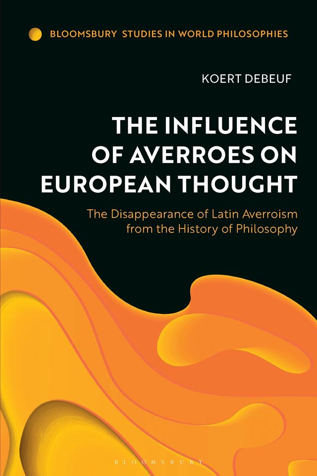 The Influence of Averroes on European Thought by Koert Debeuf