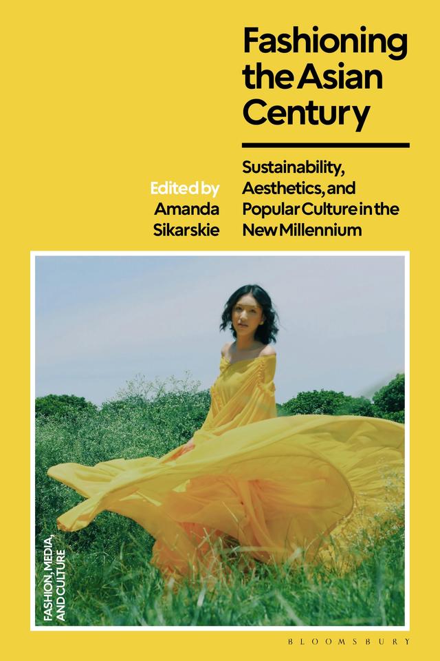Fashioning the Asian Century by Amanda Sikarskie