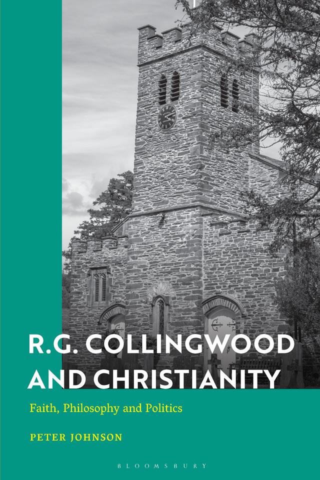 R.G. Collingwood and Christianity by Peter Johnson