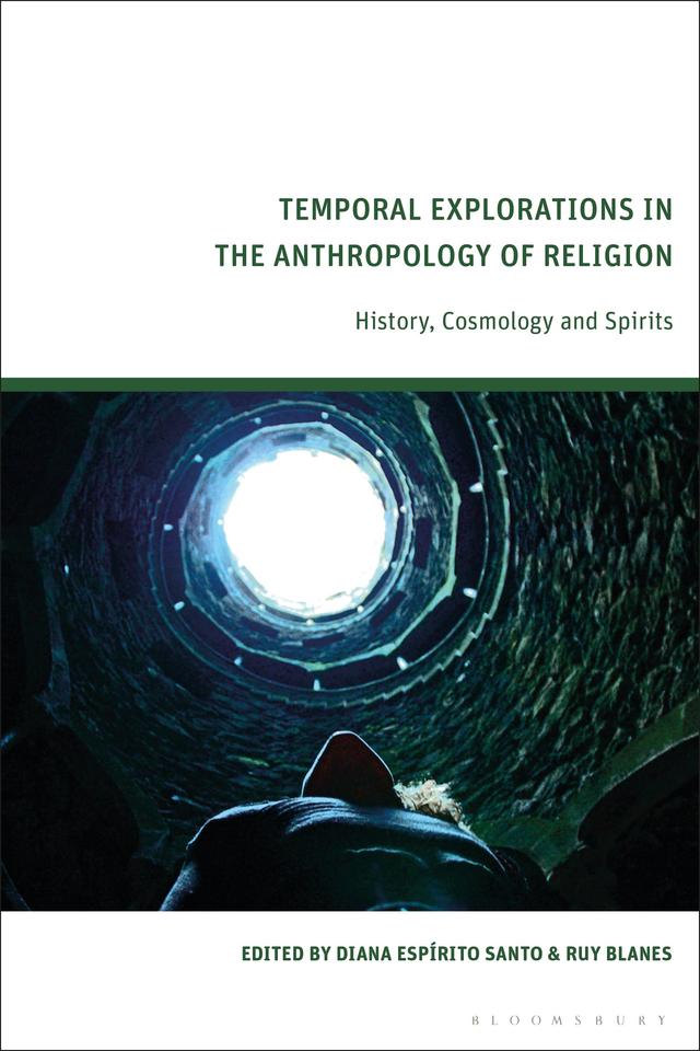 Temporal Explorations in the Anthropology of Religion by Diana Espírito Santo, Ruy Blanes