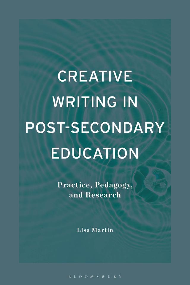 Creative Writing in Post-Secondary Education by Lisa Martin