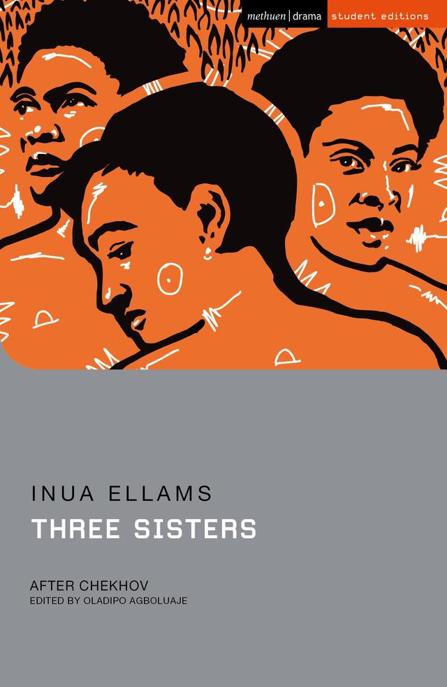 Three Sisters by Anton Chekhov, Inua Ellams, Oladipo Agboluaje
