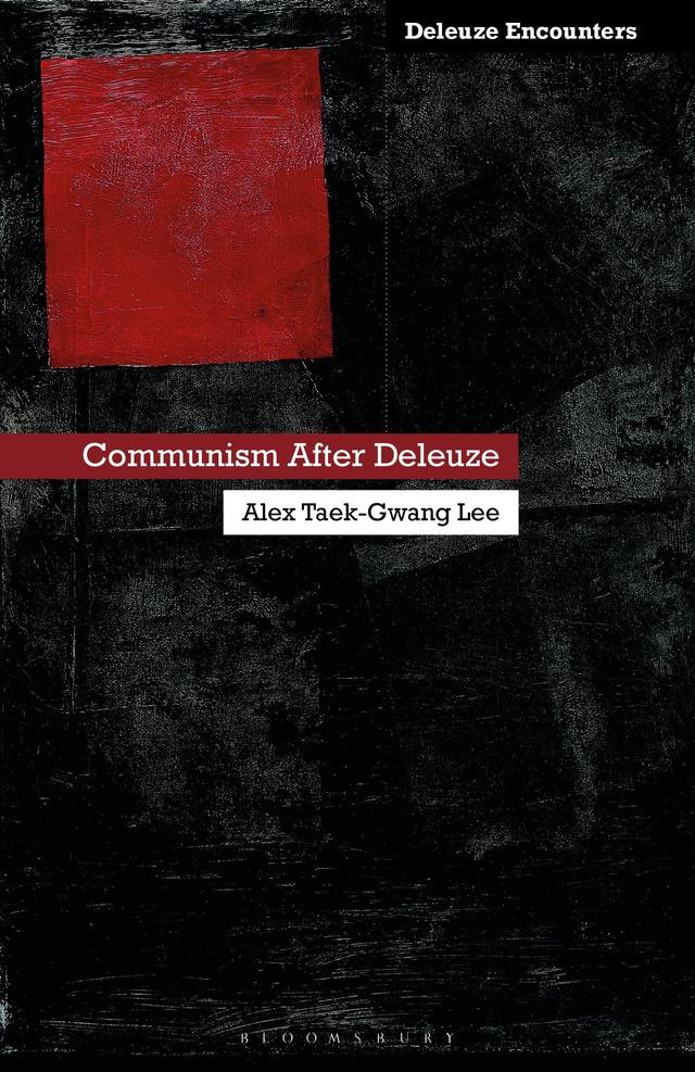 Communism After Deleuze by Alex Taek-Gwang Lee